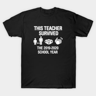 This teacher survived the 2019 2020 school year Teacher gift idea T-Shirt